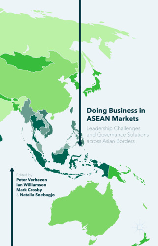 Doing Business in ASEAN Markets: Leadership Challenges and Governance Solutions across Asian Borders 