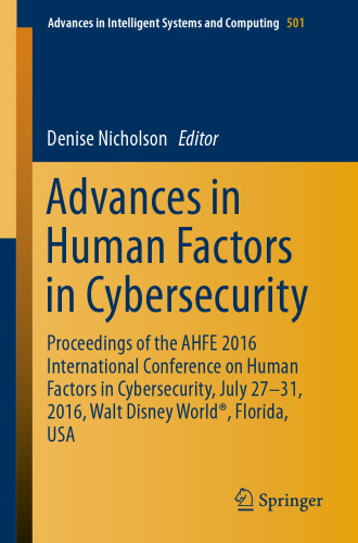 Advances in Human Factors in Cybersecurity: Proceedings of the AHFE 2016 International Conference on Human Factors in Cybersecurity, July 27-31, 2016, Walt Disney World®, Florida, USA