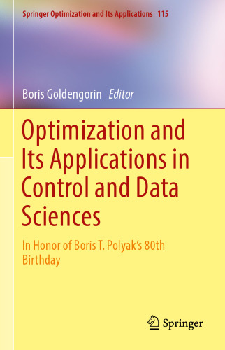 Optimization and Its Applications in Control and Data Sciences: In Honor of Boris T. Polyak’s 80th Birthday