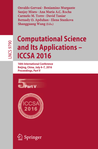 Computational Science and Its Applications – ICCSA 2016: 16th International Conference, Beijing, China, July 4-7, 2016, Proceedings, Part V