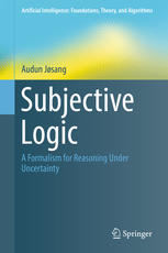 Subjective Logic: A Formalism for Reasoning Under Uncertainty