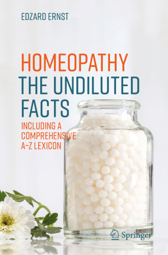 Homeopathy - The Undiluted Facts: Including a Comprehensive A-Z Lexicon