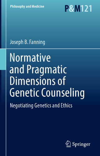 Normative and Pragmatic Dimensions of Genetic Counseling: Negotiating Genetics and Ethics 