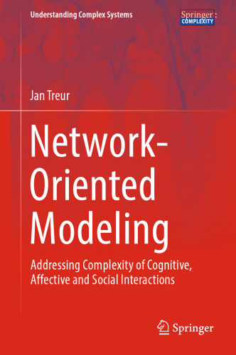 Network-Oriented Modeling: Addressing Complexity of Cognitive, Affective and Social Interactions