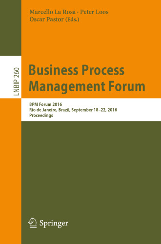 Business Process Management Forum: BPM Forum 2016, Rio de Janeiro, Brazil, September 18-22, 2016, Proceedings