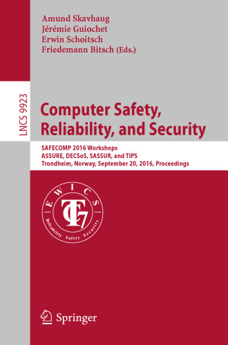 Computer Safety, Reliability, and Security: SAFECOMP 2016 Workshops, ASSURE, DECSoS, SASSUR, and TIPS, Trondheim, Norway, September 20, 2016, Proceedings