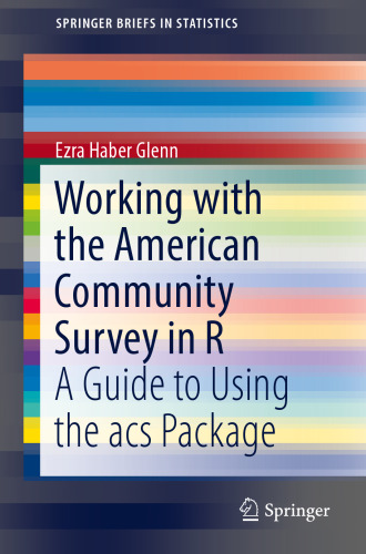 Working with the American Community Survey in R: A Guide to Using the acs Package