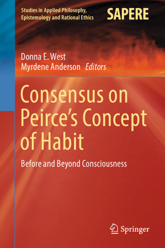 Consensus on Peirce’s Concept of Habit: Before and Beyond Consciousness