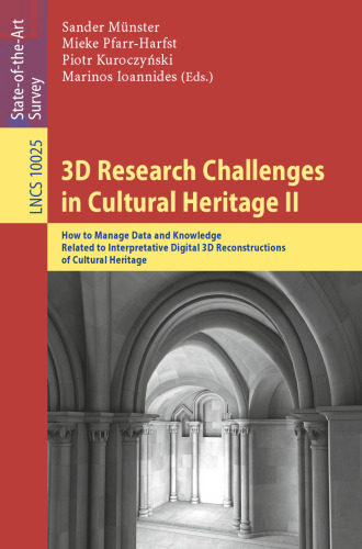 3D Research Challenges in Cultural Heritage II: How to Manage Data and Knowledge Related to Interpretative Digital 3D Reconstructions of Cultural Heritage