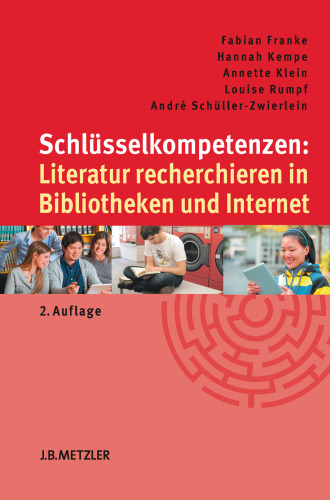 Schlüsselkompetenzen: Literatur recherchieren in Bibliotheken und Internet