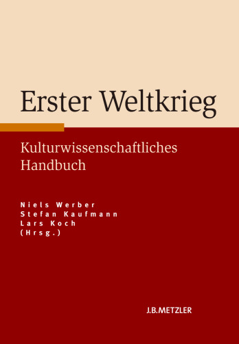 Erster Weltkrieg: Kulturwissenschaftliches Handbuch