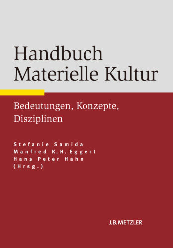 Handbuch Materielle Kultur: Bedeutungen, Konzepte, Disziplinen