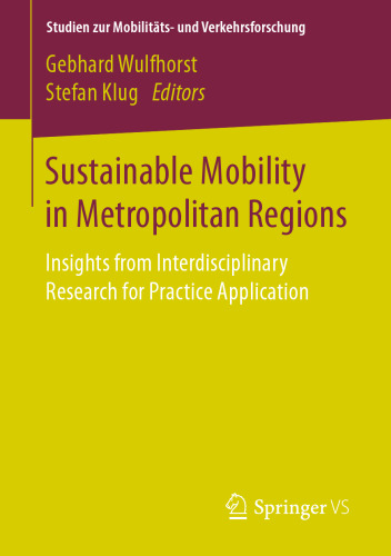 Sustainable Mobility in Metropolitan Regions : Insights from Interdisciplinary Research for Practice Application 