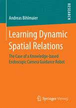 Learning Dynamic Spatial Relations: The Case of a Knowledge-based Endoscopic Camera Guidance Robot