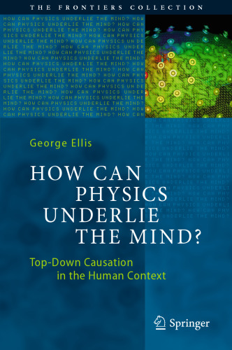 How Can Physics Underlie the Mind?: Top-Down Causation in the Human Context