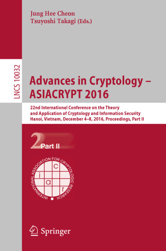 Advances in Cryptology – ASIACRYPT 2016: 22nd International Conference on the Theory and Application of Cryptology and Information Security, Hanoi, Vietnam, December 4-8, 2016, Proceedings, Part II