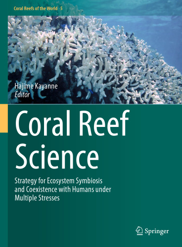 Coral Reef Science: Strategy for Ecosystem Symbiosis and Coexistence with Humans under Multiple Stresses