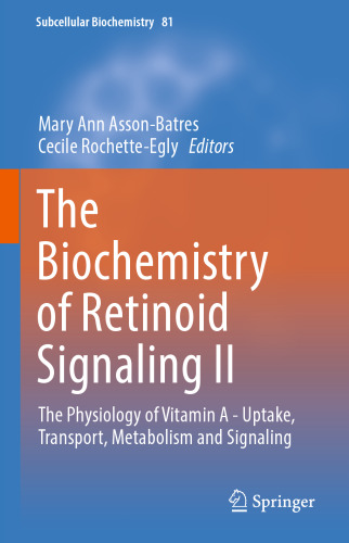 The Biochemistry of Retinoid Signaling II: The Physiology of Vitamin A - Uptake, Transport, Metabolism and Signaling