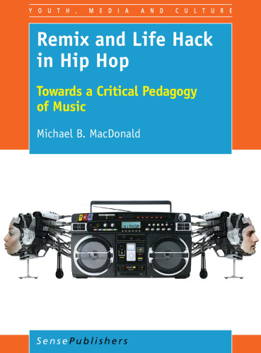 Remix and Life Hack in Hip Hop: Towards a Critical Pedagogy of Music