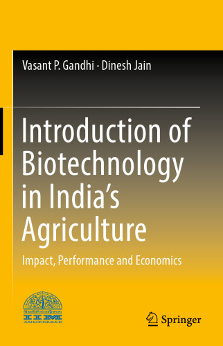 Introduction of Biotechnology in India’s Agriculture: Impact, Performance and Economics