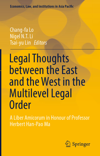 Legal Thoughts between the East and the West in the Multilevel Legal Order: A Liber Amicorum in Honour of Professor Herbert Han-Pao Ma