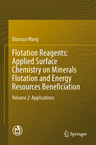 Flotation Reagents: Applied Surface Chemistry on Minerals Flotation and Energy Resources Beneficiation: Volume 2: Applications