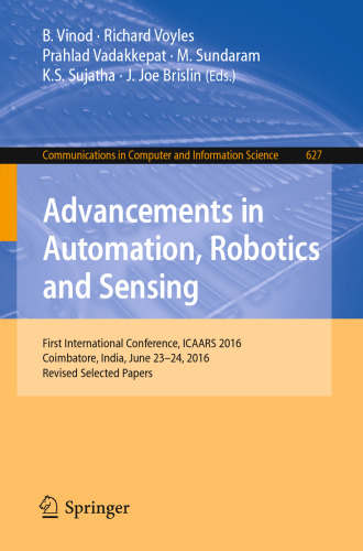 Advancements in Automation, Robotics and Sensing: First International Conference, ICAARS 2016, Coimbatore, India, June 23 - 24, 2016, Revised Selected Papers