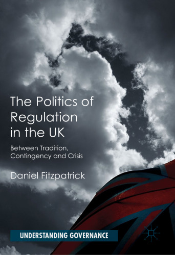 The Politics of Regulation in the UK: Between Tradition, Contingency and Crisis