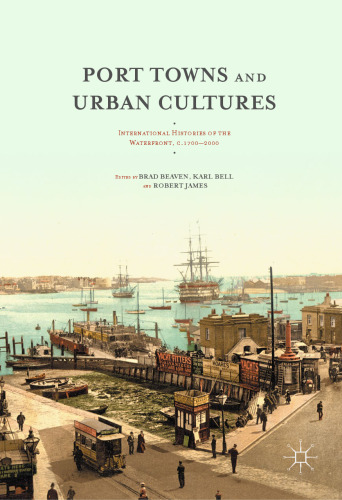 Port Towns and Urban Cultures: International Histories of the Waterfront, c.1700—2000