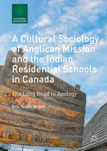 A Cultural Sociology of Anglican Mission and the Indian Residential Schools in Canada: The Long Road to Apology