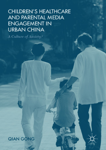 Children’s Healthcare and Parental Media Engagement in Urban China: A Culture of Anxiety?