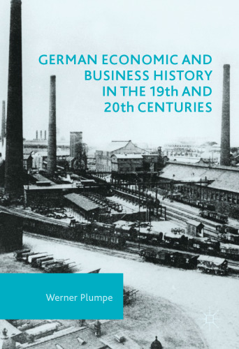 German Economic and Business History in the 19th and 20th Centuries