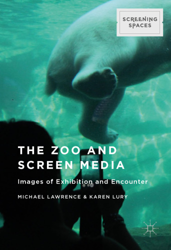 The Zoo and Screen Media: Images of Exhibition and Encounter