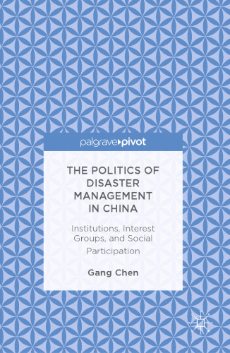 The Politics of Disaster Management in China: Institutions, Interest Groups, and Social Participation