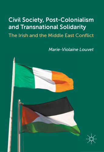 Civil Society, Post-Colonialism and Transnational Solidarity: The Irish and the Middle East Conflict 