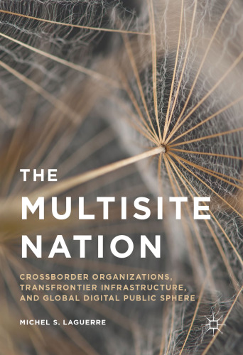 The Multisite Nation: Crossborder Organizations, Transfrontier Infrastructure, and Global Digital Public Sphere