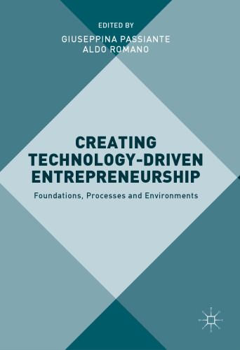 Creating Technology-Driven Entrepreneurship: Foundations, Processes and Environments