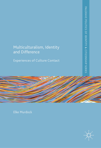 Multiculturalism, Identity and Difference: Experiences of Culture Contact