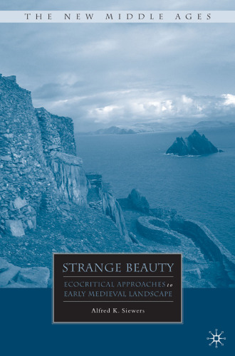 Strange Beauty: Ecocritical Approaches to Early Medieval Landscape