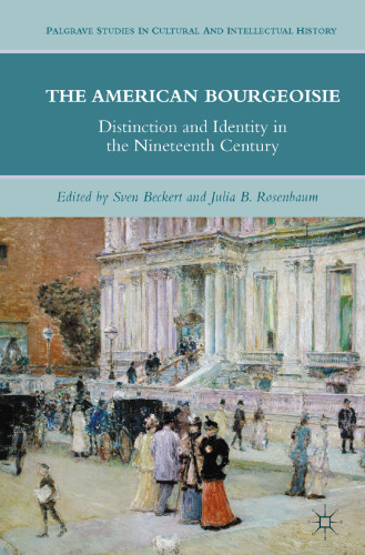 The American Bourgeoisie: Distinction and Identity in the Nineteenth Century