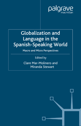 Globalization and Language in the Spanish-Speaking World: Macro and Micro Perspectives