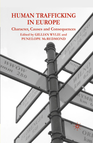 Human Trafficking in Europe: Character, Causes and Consequences