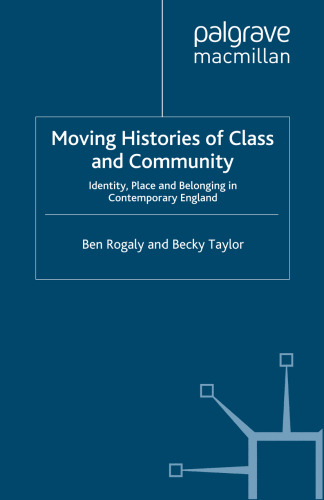 Moving Histories of Class and Community: Identity, Place and Belonging in Contemporary England