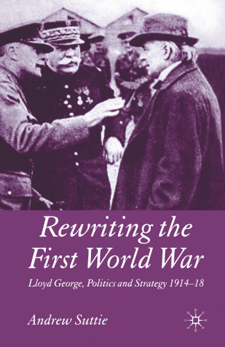 Rewriting the First World War: Lloyd George, Politics and Strategy 1914–1918