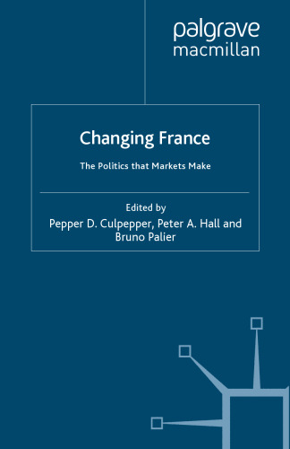 Changing France: The Politics that Markets Make