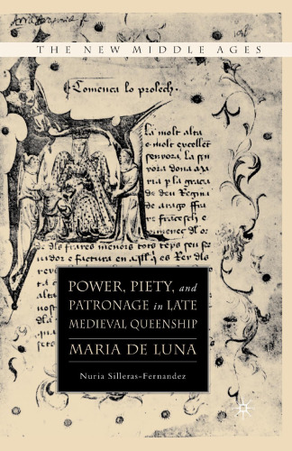 Power, Piety, and Patronage in Late Medieval Queenship: Maria de Luna