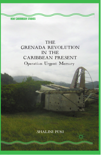 The Grenada Revolution in the Caribbean Present: Operation Urgent Memory