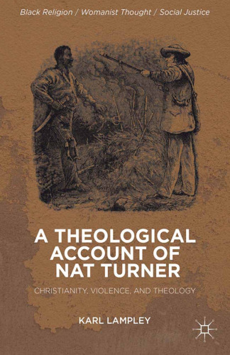 A Theological Account of Nat Turner: Christianity, Violence, and Theology