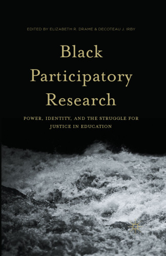 Black Participatory Research: Power, Identity, and the Struggle for Justice in Education