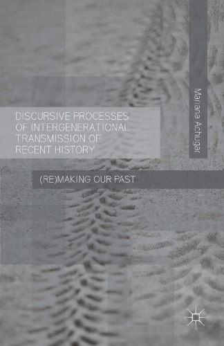 Discursive Processes of Intergenerational Transmission of Recent History: (Re)making Our Past